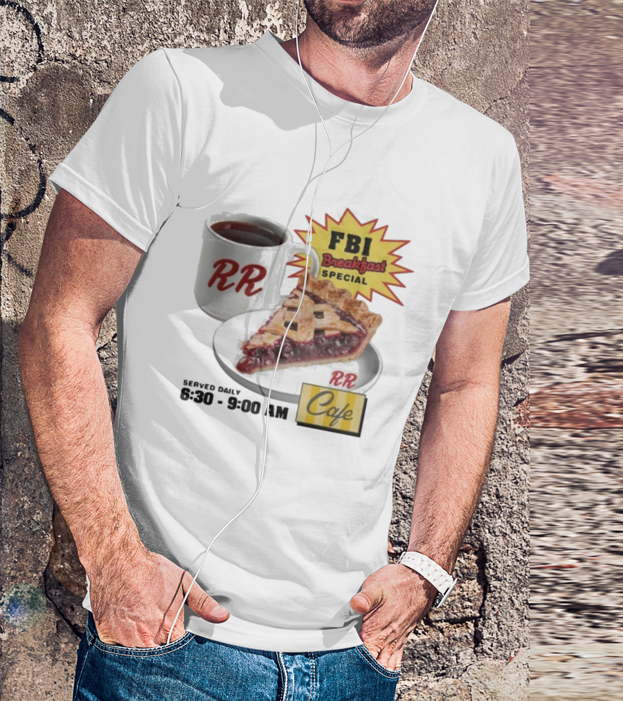 FBI Breakfast Special RR Cafe Coffee And Cherry Pie 6:30-9:00 AM T-Shirt
