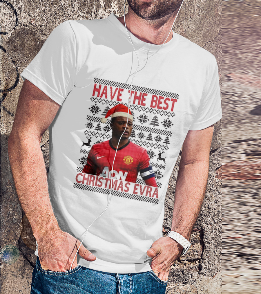 Have The Best Christmas Evra Manchester United Ugly Xmas Santa Hat Football Player T-Shirt