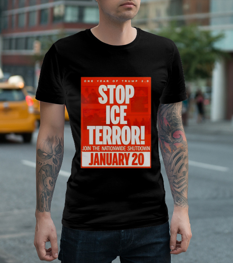 One Year Of Trump 2.0 Stop Ice Terror Join The Nationwide Shutdown January 20 T-Shirt