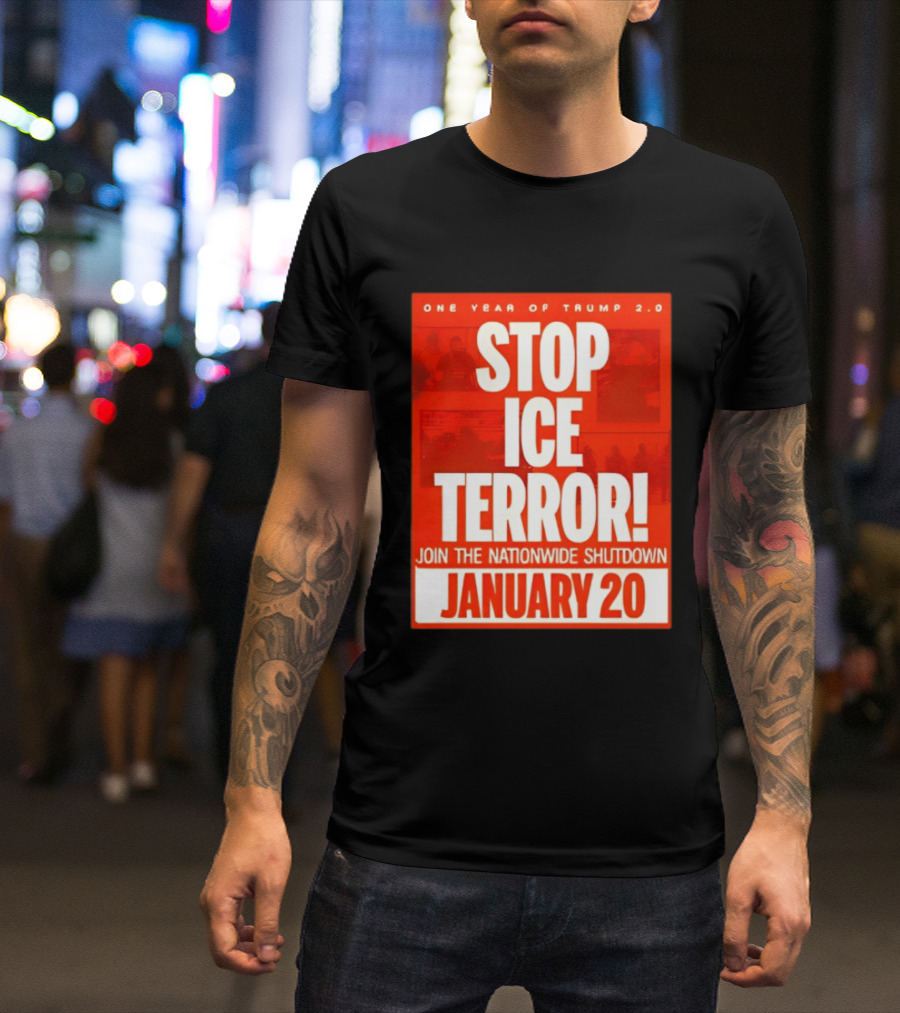 One Year Of Trump 2.0 Stop Ice Terror Join The Nationwide Shutdown January 20 T-Shirt