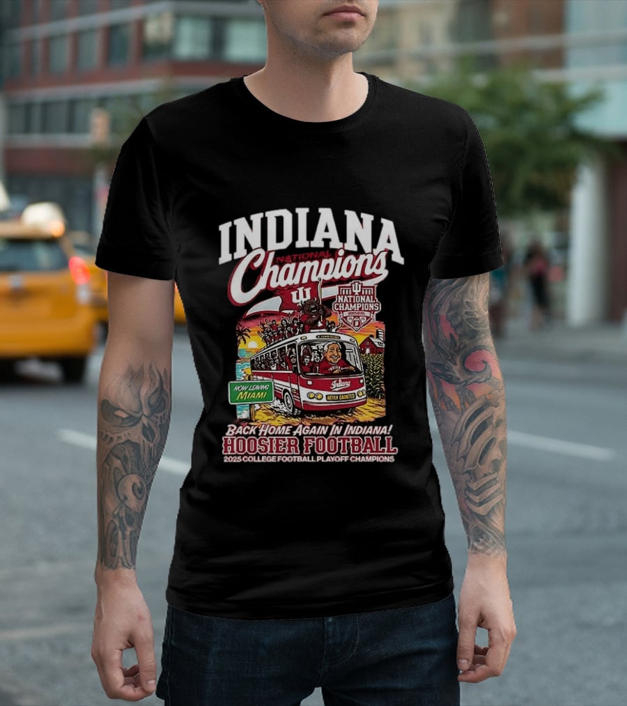 Indiana National Champions Hoosier Football Back Home Again In Indiana 2025 College Football Playoff Champions Now Leaving Miami T-Shirt