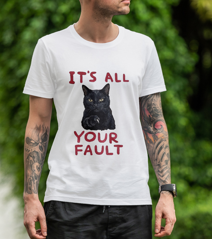 It's All Your Fault Black Cat Accusation T-Shirt