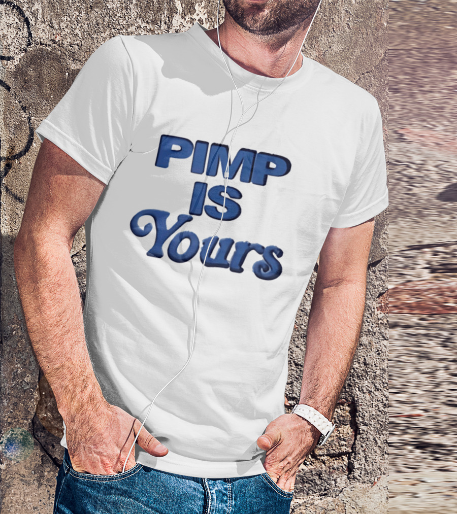 Pimp Is Yours Bold Blue Text Fun T-Shirt