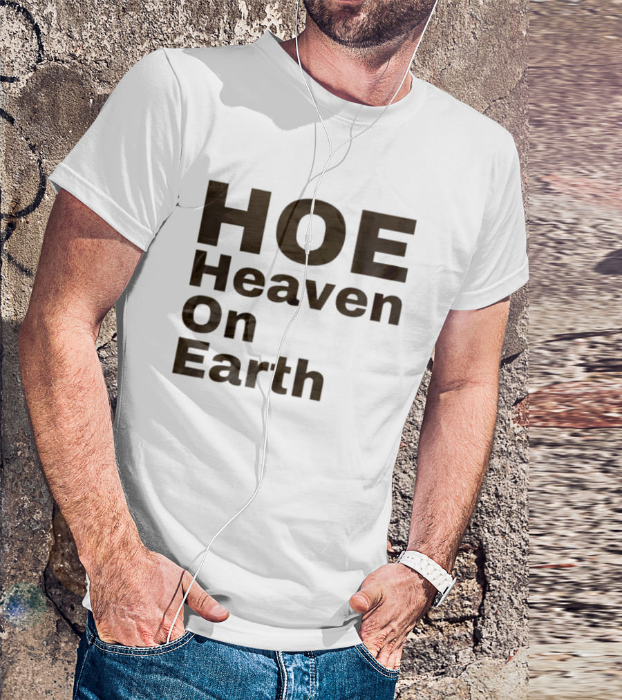 HOE Heaven On Earth T-Shirt