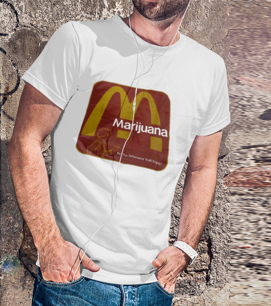 Marijuana McDonald's Style Enjoyment Difference T-Shirt