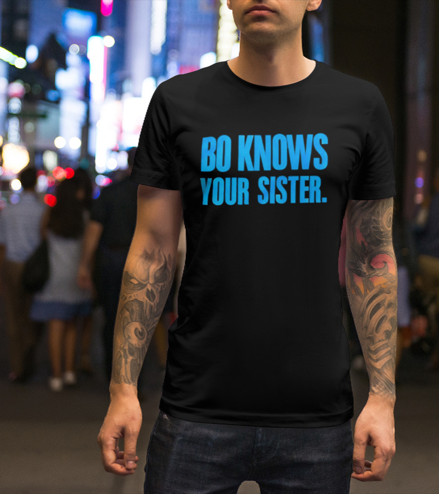 Bo Knows Your Sister T-Shirt