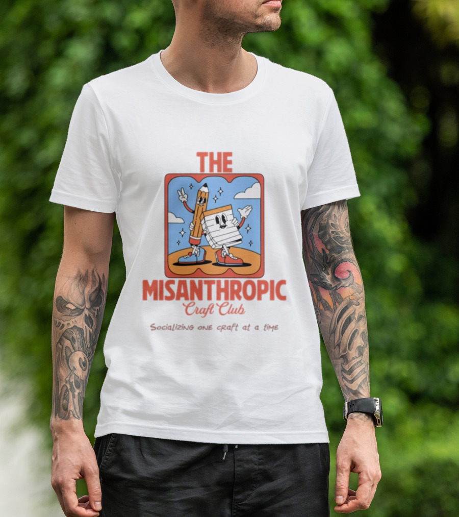 Socializing One Craft At A Time With The Misanthropic Craft Club T-Shirt