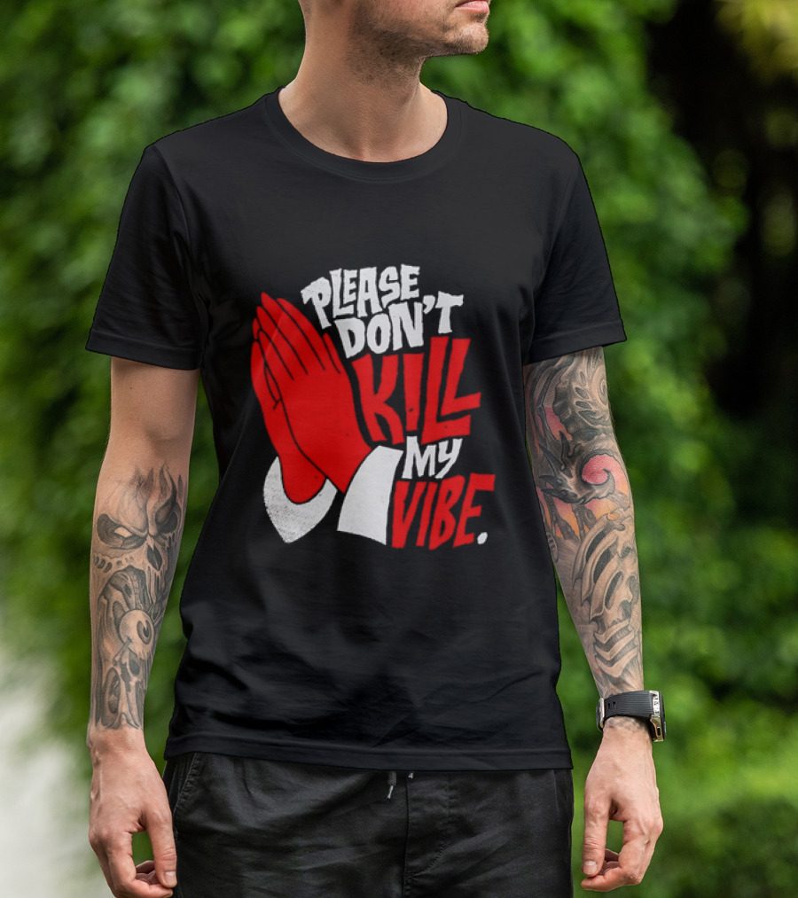 Please Don't Kill My Vibe Praying Hands T-Shirt