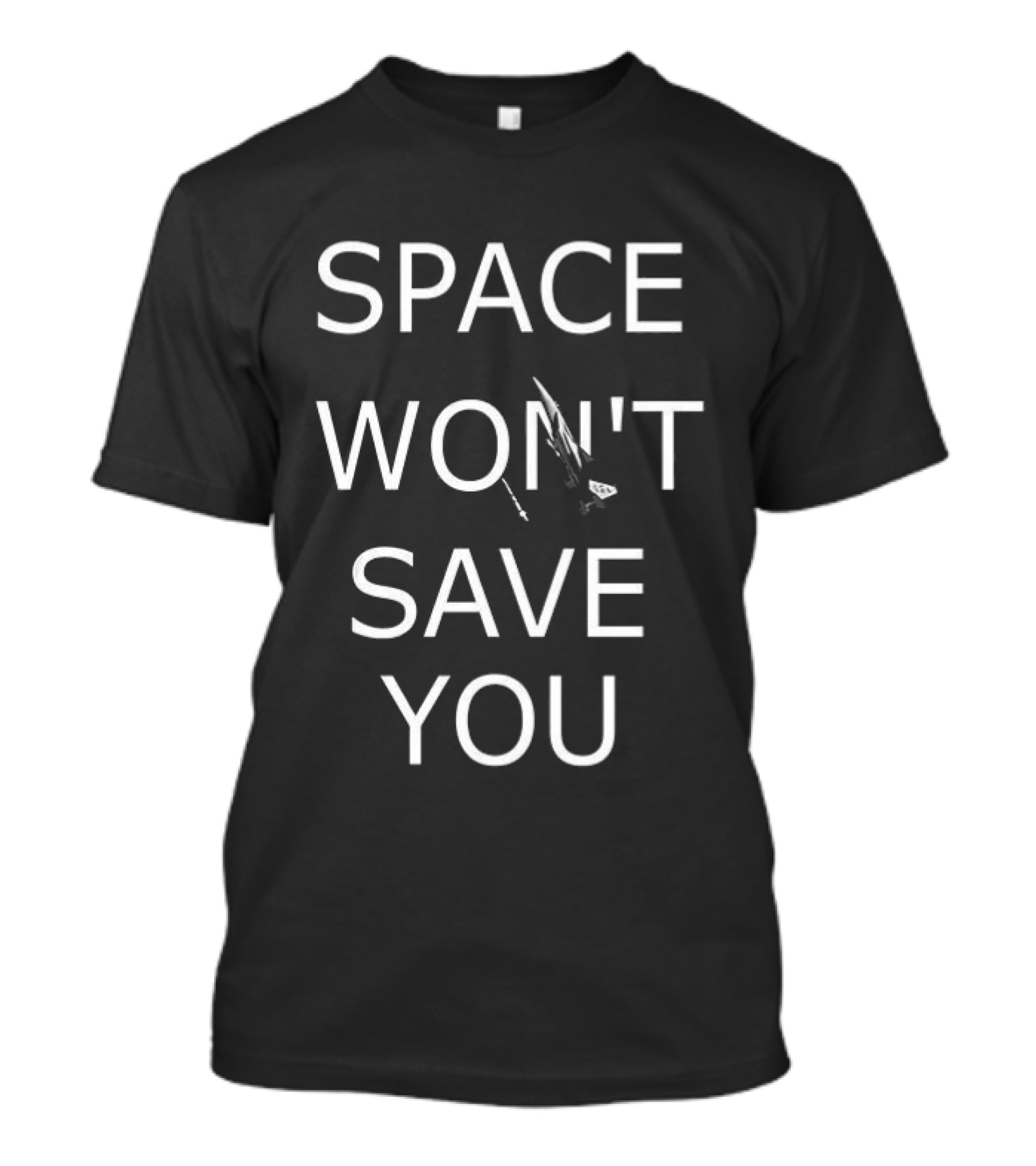 Space Won't Save You F 15 Jet Fighter T-Shirt