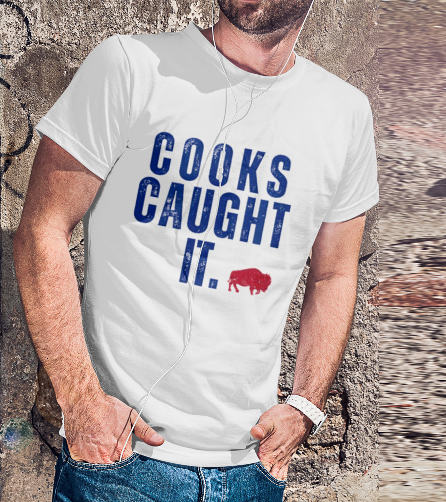 Cooks Caught It Buffalo Football Team Fan Catchphrase T-Shirt