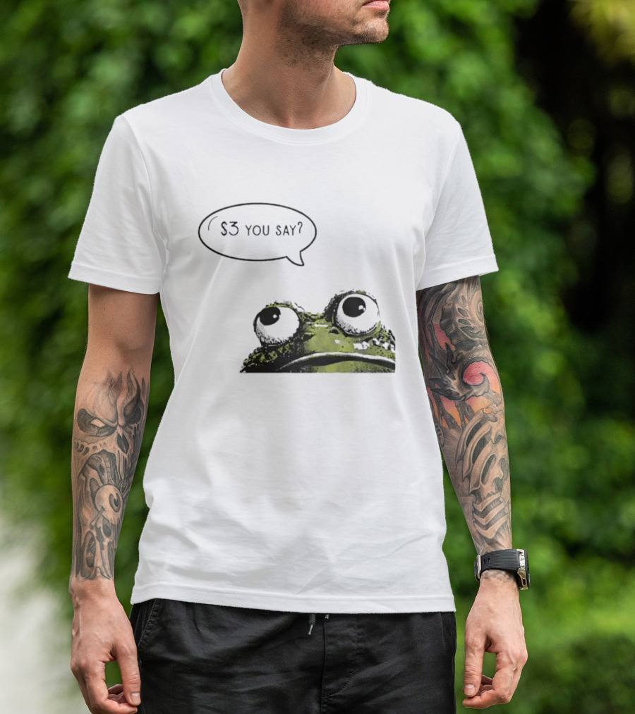 Frog $3 You Say Struggle Meal Humor T-Shirt