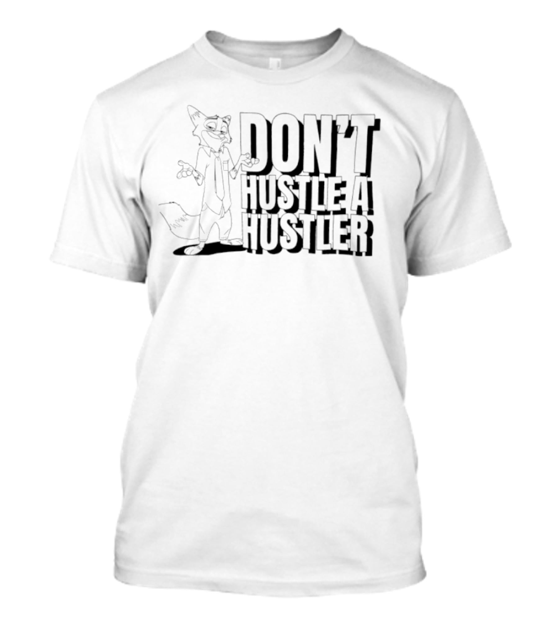 Nick Wilde Don't Hustle A Hustler T-Shirt