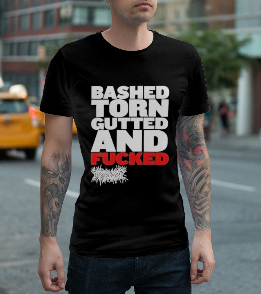 Bashed Torn Gutted And Fucked Distressed T-Shirt
