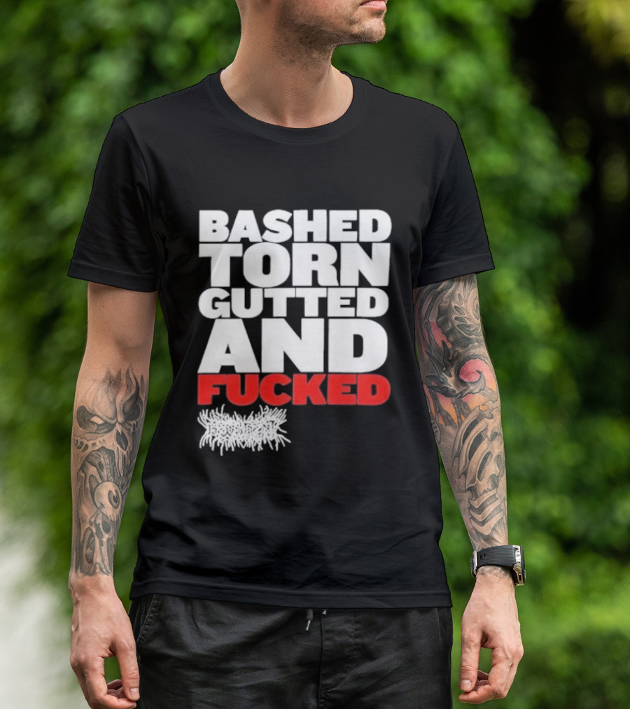 Bashed Torn Gutted And Fucked Distressed T-Shirt