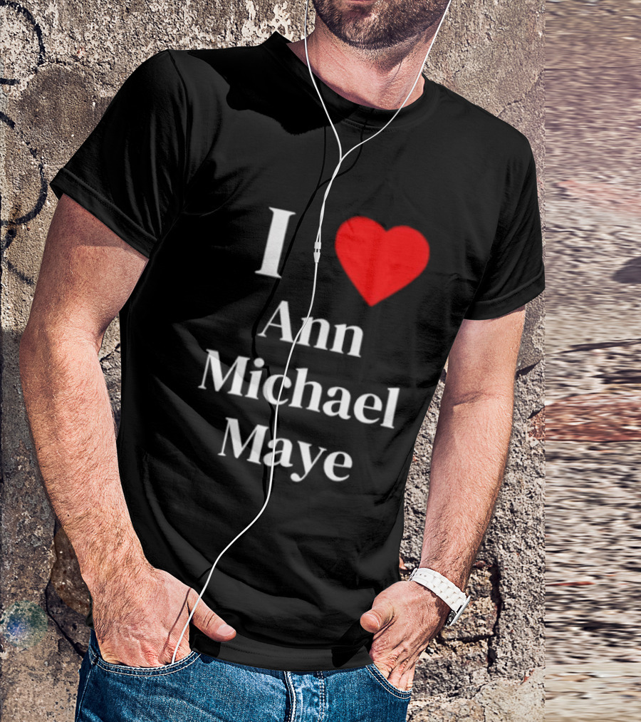 I Love Ann Michael Maye Heart T-Shirt