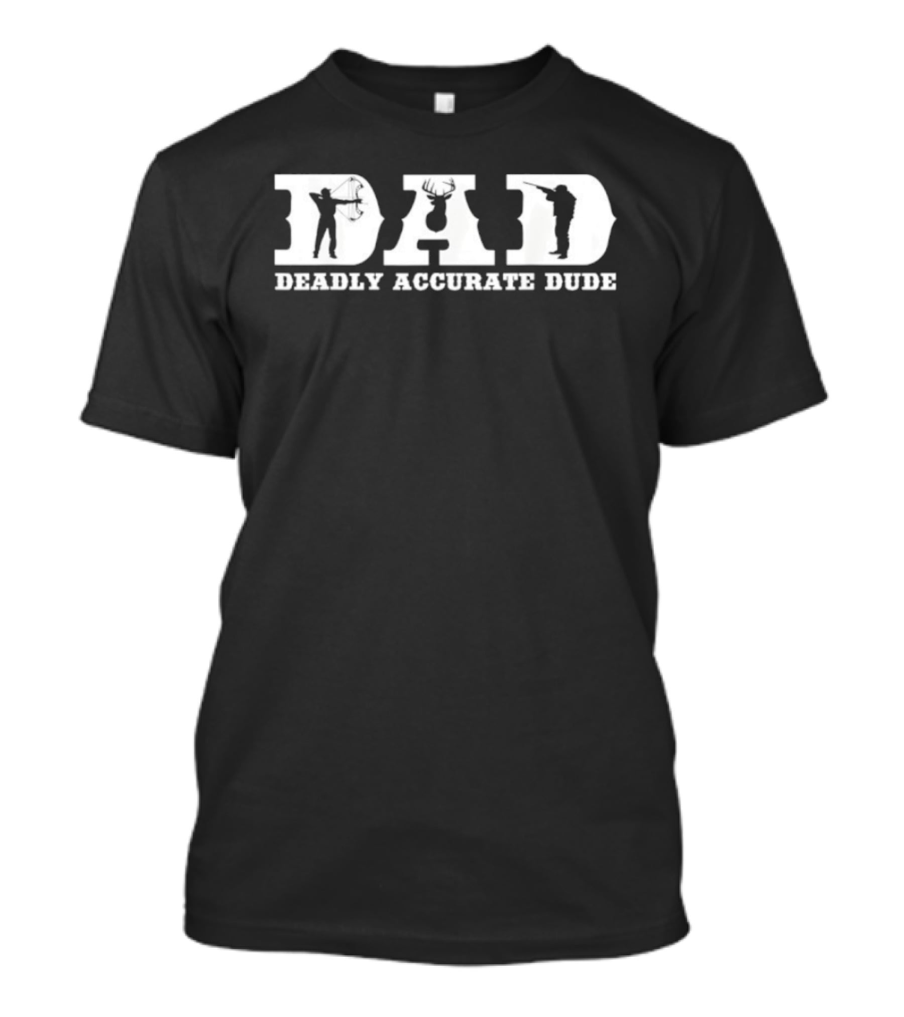 Deer Hunting DAD Deadly Accurate Dude Silhouette Fathers Day T-Shirt