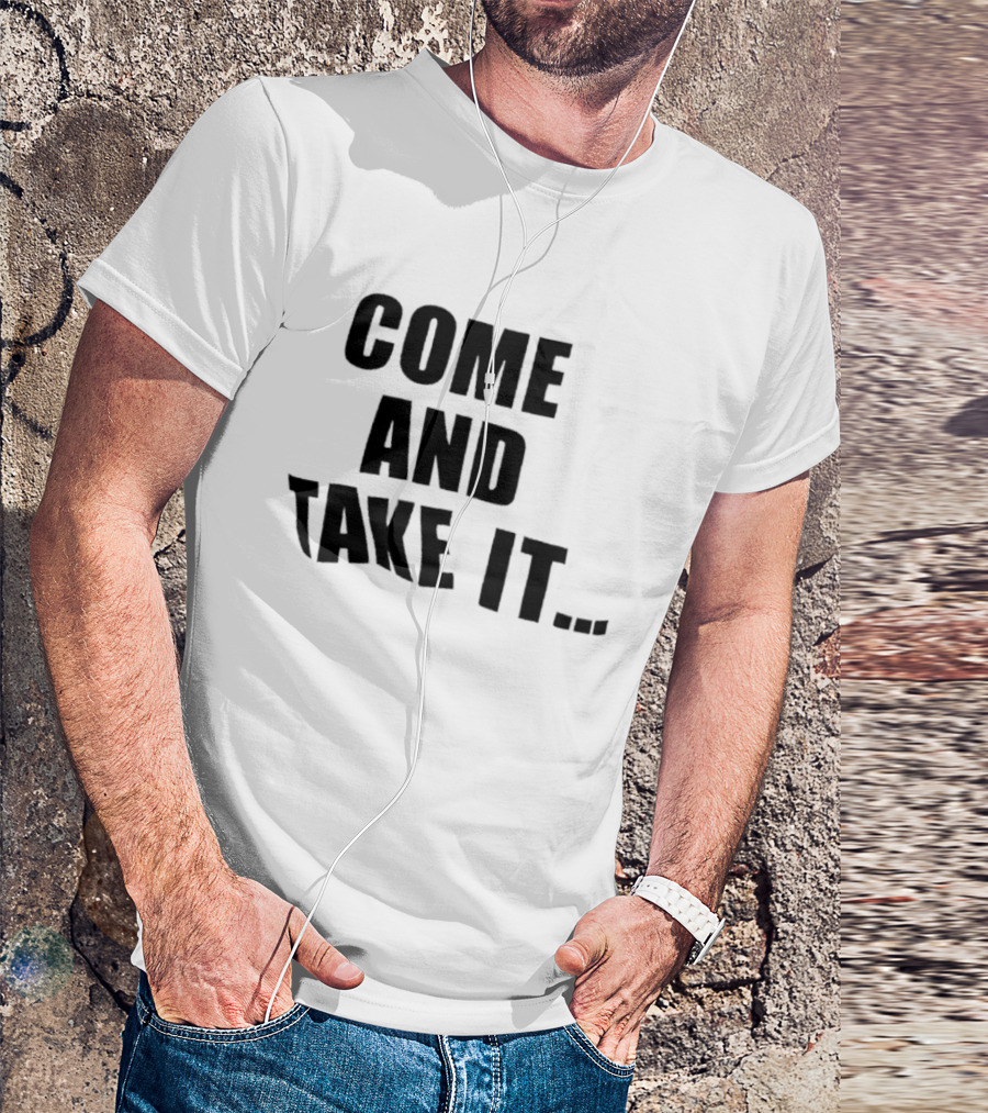 Come And Take It Historic T-Shirt