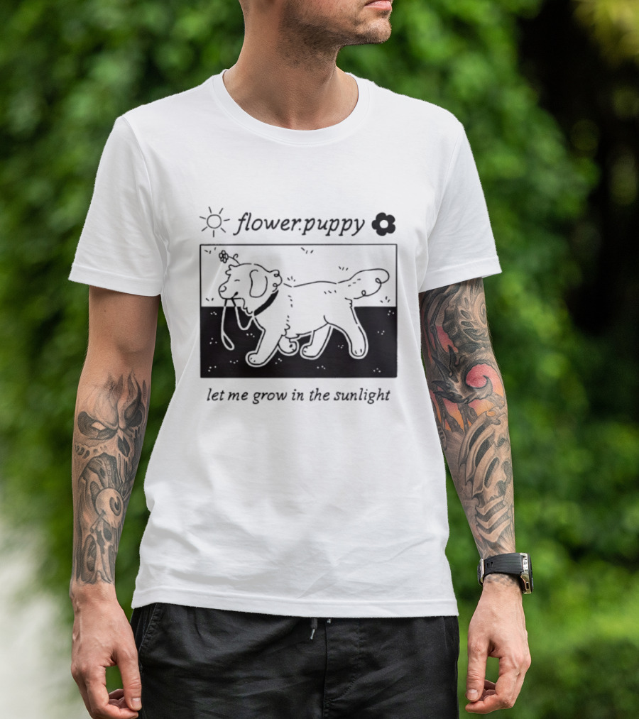 Flower Puppy Let Me Grow In The Sunlight Cute Dog With Flower T-Shirt