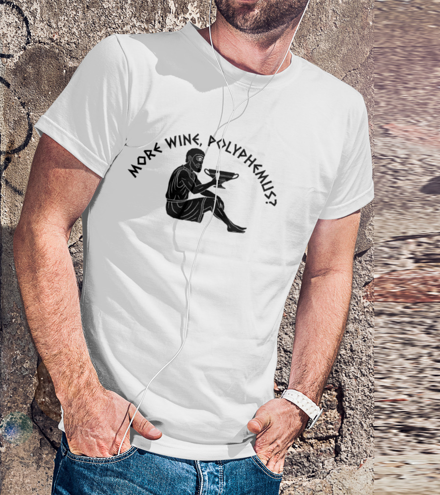 More Wine Polyphemus Cyclops Greek Mythology Drinking Humor T-Shirt