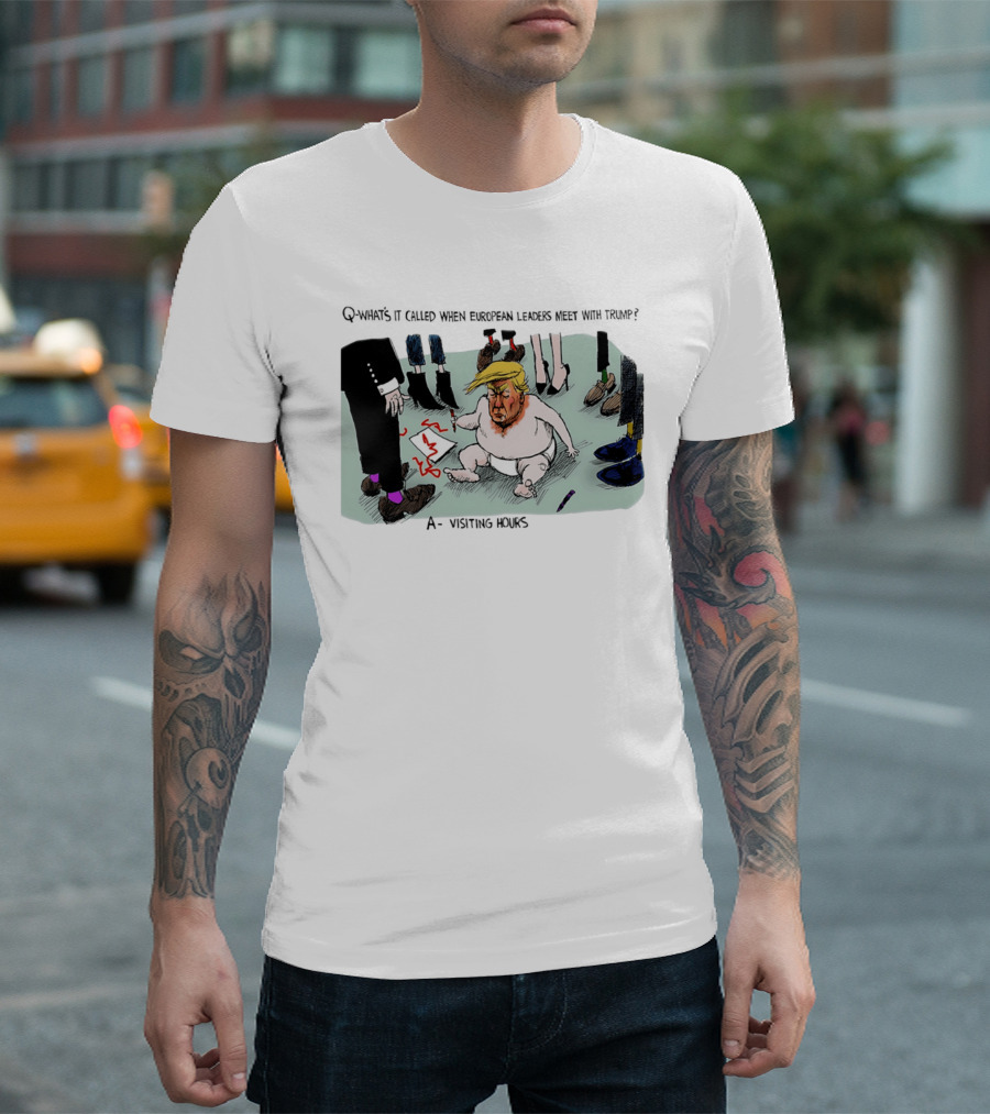 Trump Meeting European Leaders Visiting Hours Cartoon T-Shirt
