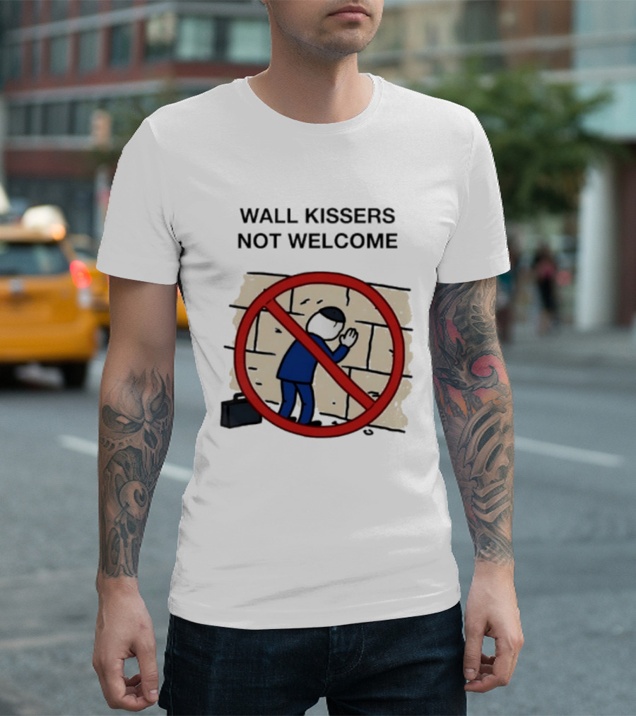 Wall Kissers Not Welcome Sign With No Entry T-Shirt