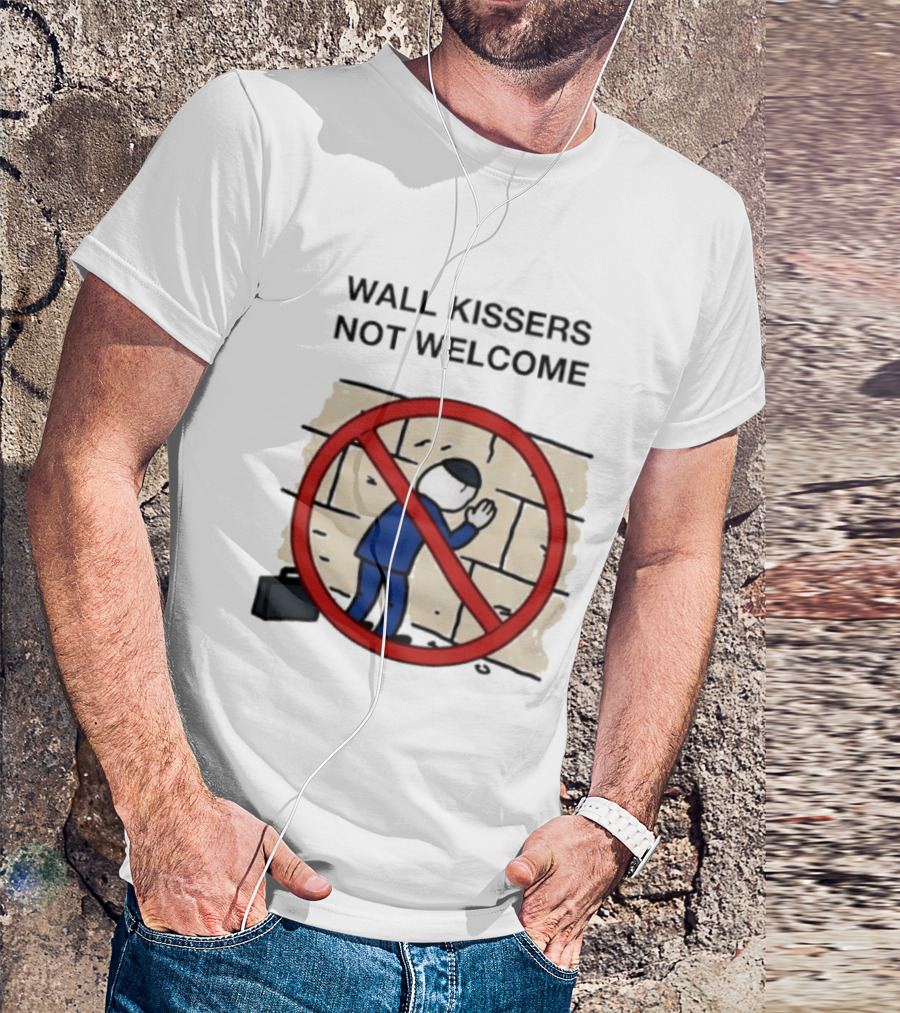 Wall Kissers Not Welcome Sign With No Entry T-Shirt