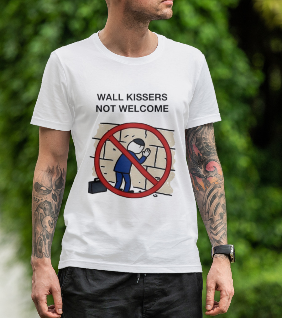 Wall Kissers Not Welcome Sign With No Entry T-Shirt