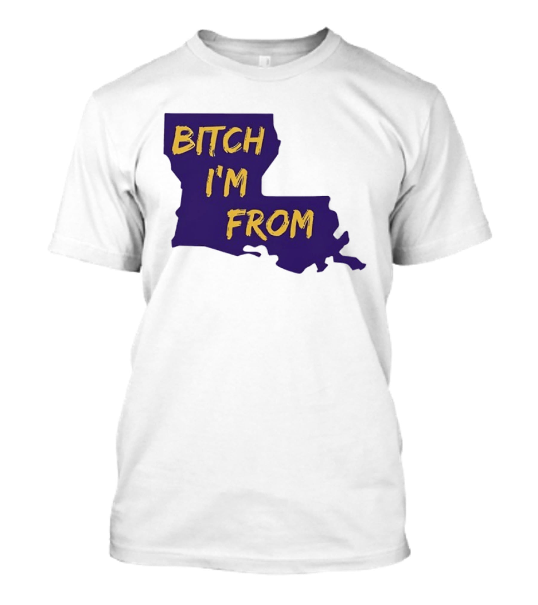 Bitch I'm From LSU Tigers Louisiana State Map T-Shirt