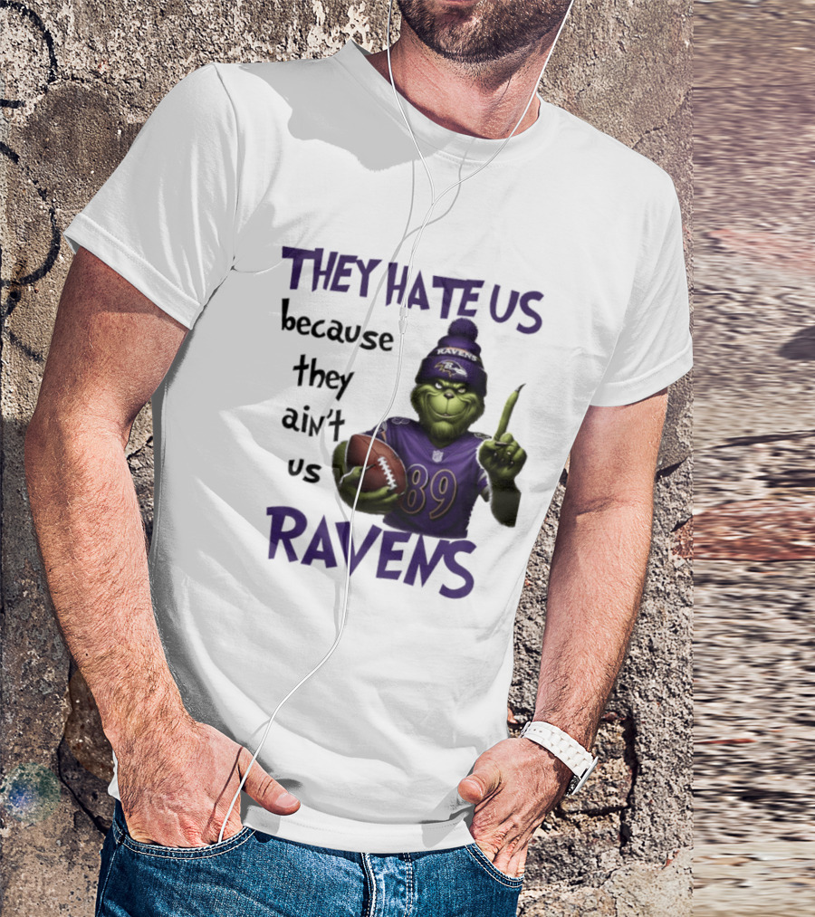 They Hate Us Because They Ain't Us Grinch Ravens Football T-Shirt