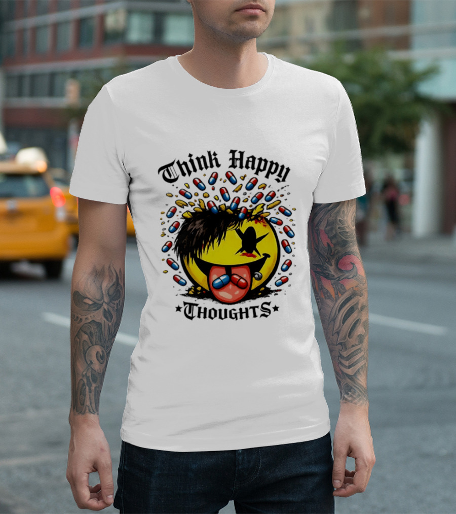 Think Happy Thoughts Smiley Face With Hair And Pills T-Shirt
