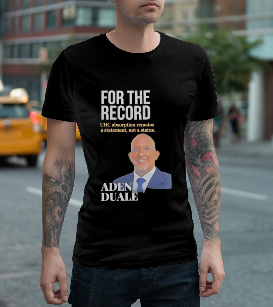 FOR THE RECORD Aden Duale UHC Absorption Remains A T-Shirt