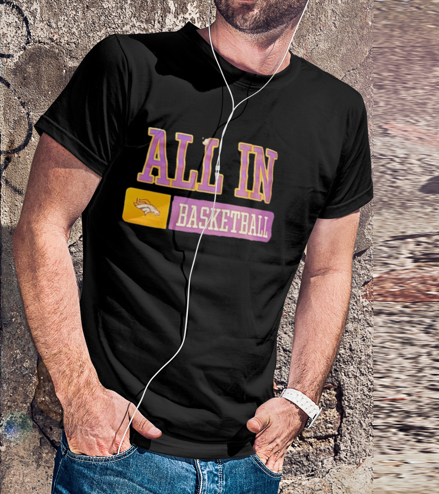 All In Denver Broncos Basketball T-Shirt