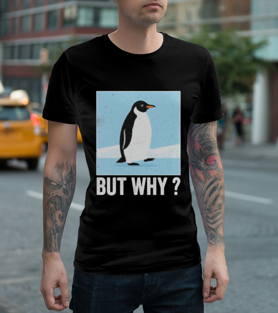 Penguin But Why Humor Motivational Towards Mountains T-Shirt