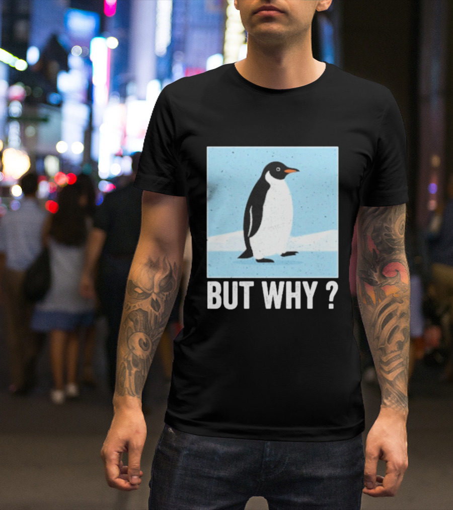 Penguin But Why Humor Motivational Towards Mountains T-Shirt