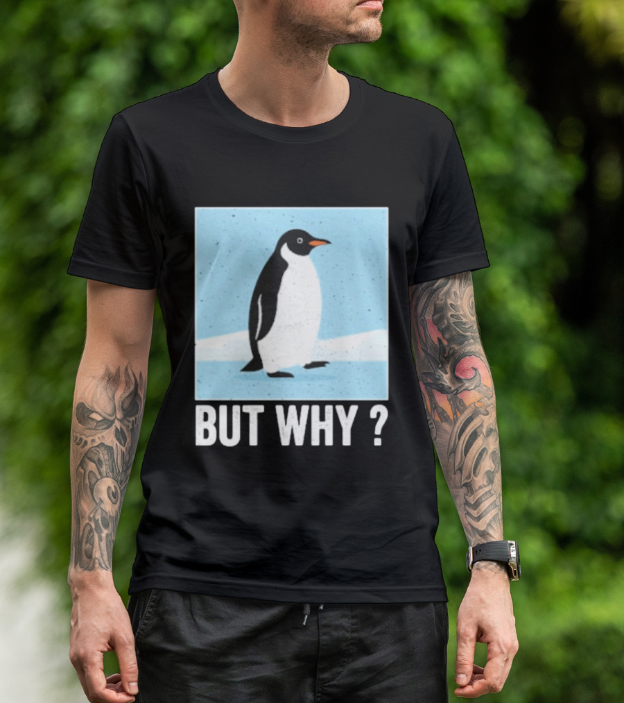 Penguin But Why Humor Motivational Towards Mountains T-Shirt