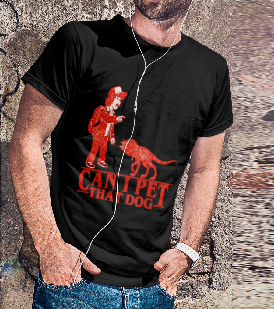 Can I Pet That Dog Stranger Things Demodog Meme T-Shirt