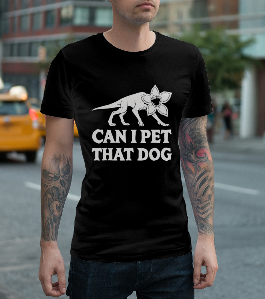 Can I Pet That Dog Demodog Stranger Creature Humor T-Shirt