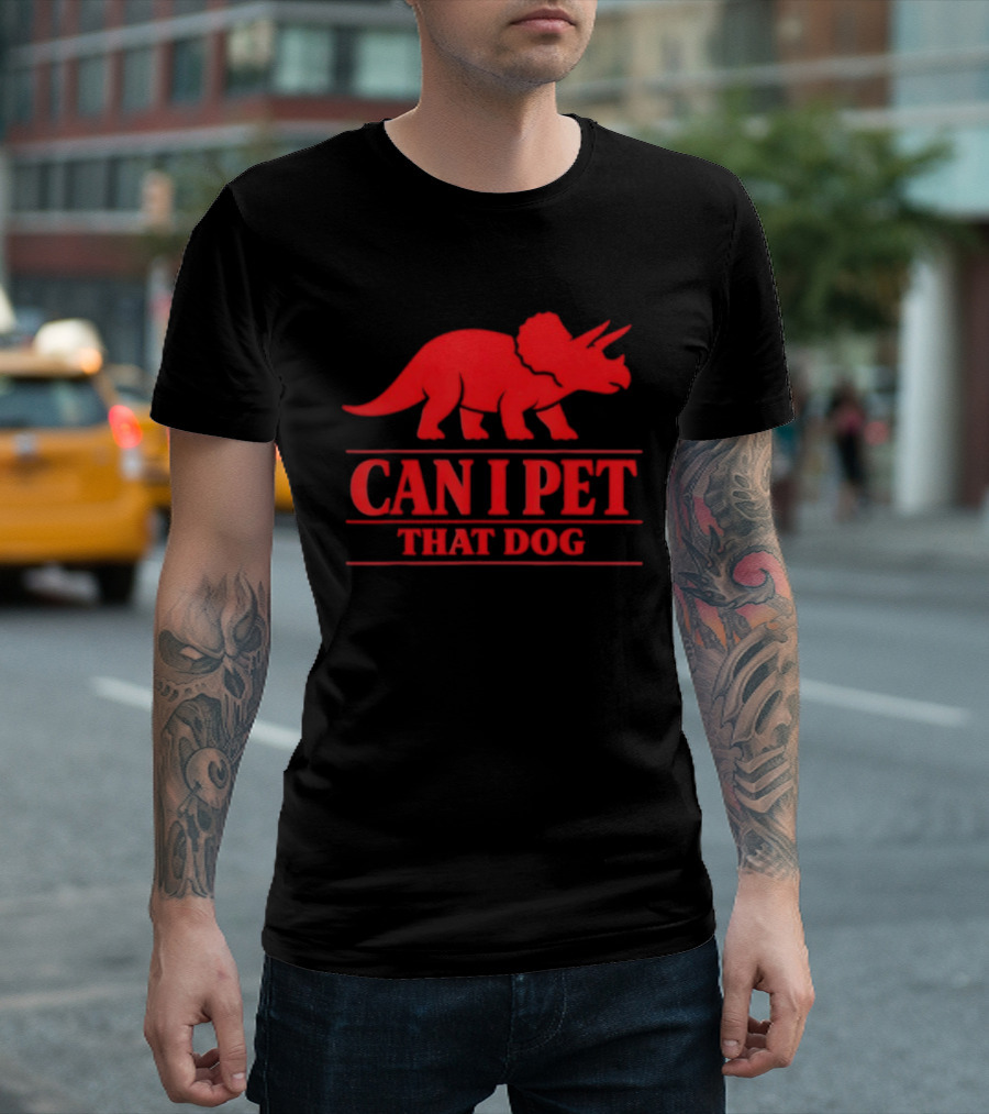 Can I Pet That Dog Triceratops Dinosaur Pet Lovers T-Shirt