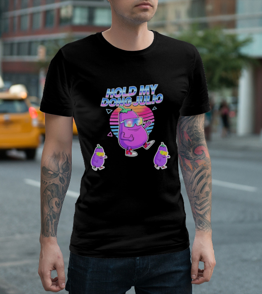 Hold My Dong Julio Eggplant Retro Vibes Sunglasses Dance T-Shirt