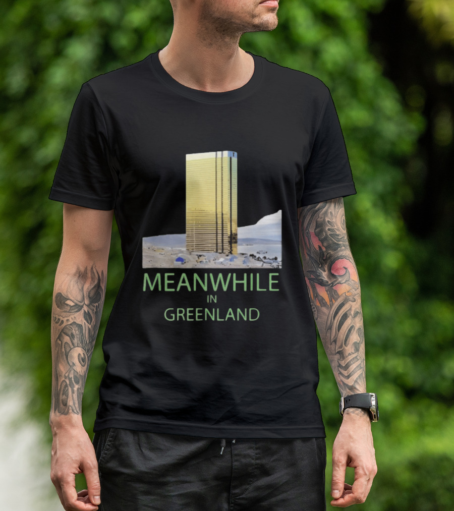 MEANWHILE IN GREENLAND Trump Tower Building Concept T-Shirt