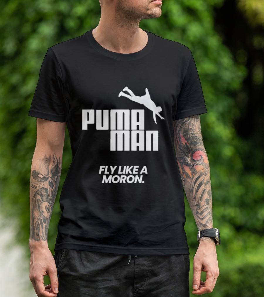 Puma Man Fly Like A Moron T-Shirt