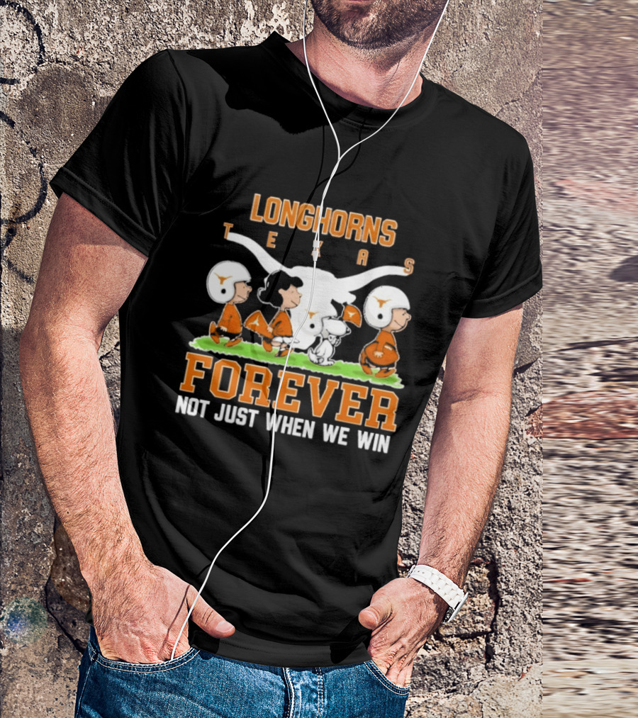 Texas Longhorns Peanuts Forever Not Just When We Win Football T-Shirt