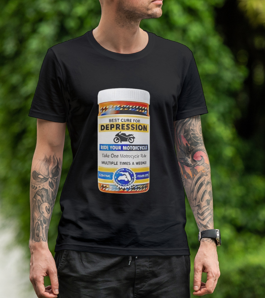 Best Cure For Depression Ride Your Motorcycle Take One Motorcycle Ride Multiple Times A Week T-Shirt