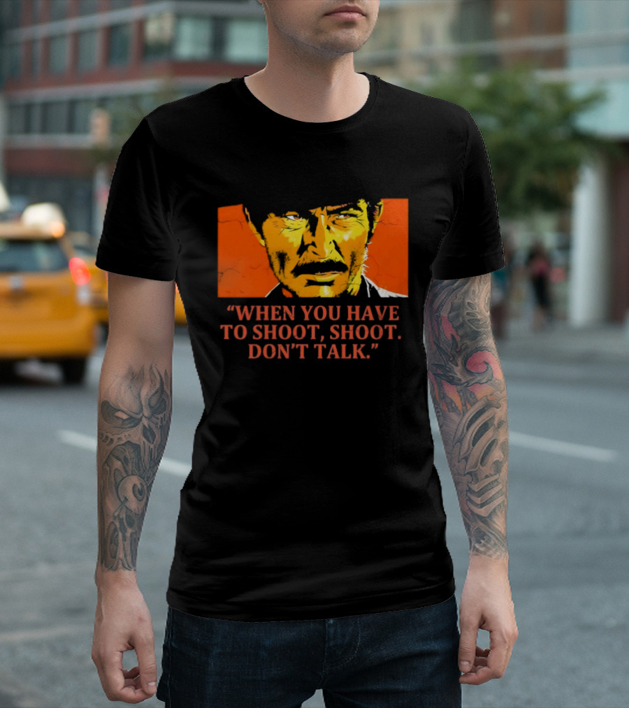 Lee Van Cleef When You Have To Shoot Don't Talk Bold Text Orange Face T-Shirt
