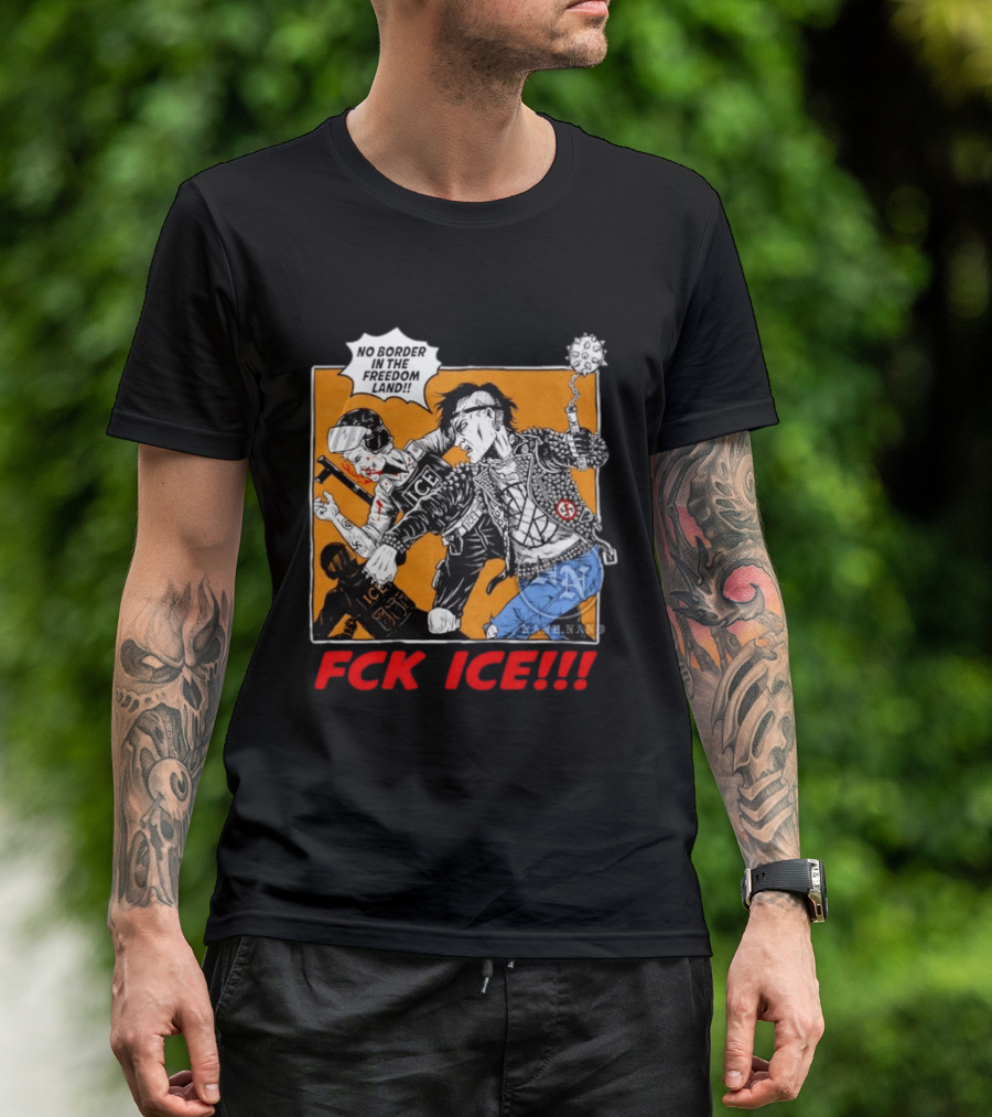 FCK ICE No Border In The Freedom Land Punk Jacket Protest T-Shirt