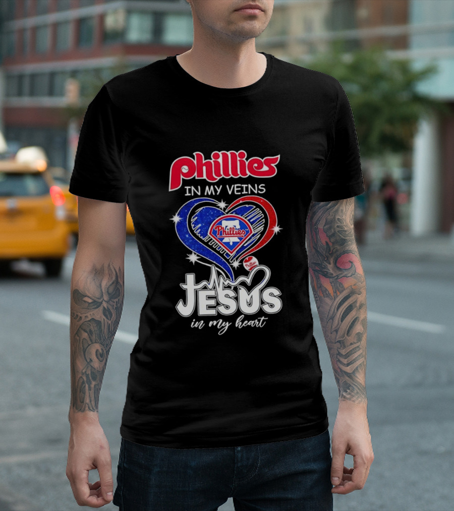 Philadelphia Phillies In My Veins Jesus In My Heart T-Shirt