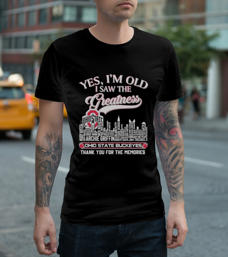 Yes I'm Old I Saw The Greatness Ohio State Buckeyes City Skyline Thank You For The Memories T-Shirt
