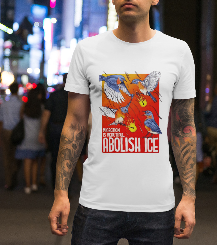 Migration Is Beautiful Abolish ICE Eastern Bluebird Red And Orange T-Shirt