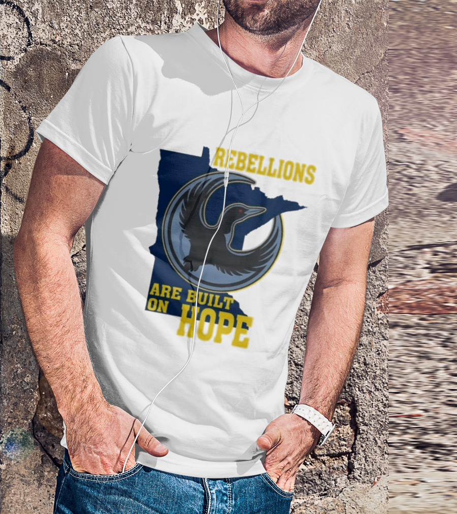 Minnesota Rebellions Are Built On Hope Loon T-Shirt