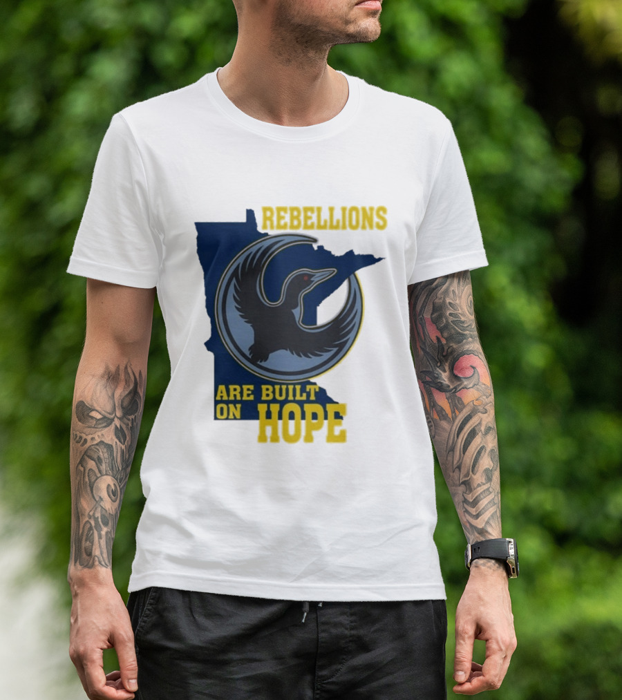 Minnesota Rebellions Are Built On Hope Loon T-Shirt